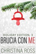 Brucia con Me: Holiday Edition, 3 | Christina Ross | 