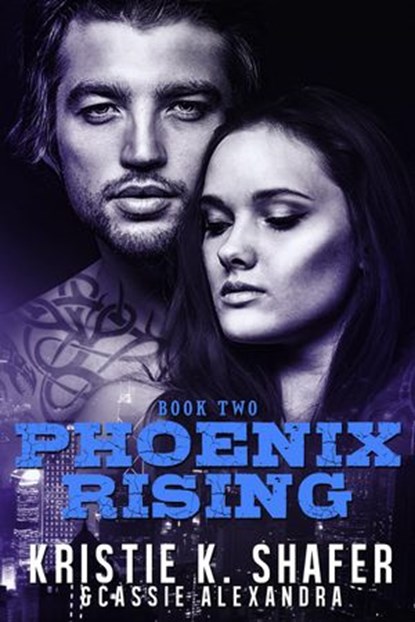 Phoenix Rising (Book 2), Kristie K. Shafer ; Cassie Alexandra - Ebook - 9781386357674