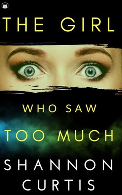 The Girl Who Saw Too Much, Shannon Curtis - Ebook - 9781386358336