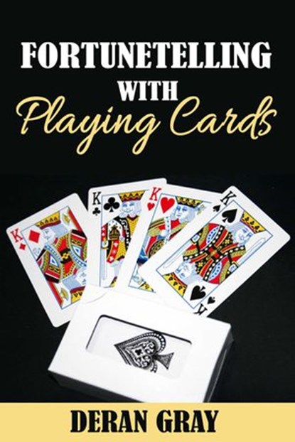 Fortunetelling With Playing Cards, Deran Gray - Ebook - 9781386361985
