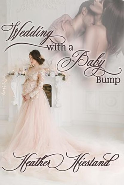 Wedding with a Baby Bump, Heather Hiestand - Ebook - 9781386362531