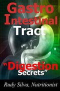 Gastrointestinal Tract: "Digestion Secrets" | Rudy Silva | 