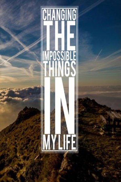 Changing The Impossible Things In My Life, Len Parsons - Ebook - 9781386365273