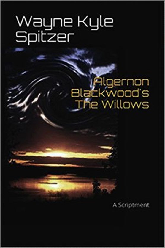 Algernon Blackwood's "The Willows" | A Scriptment