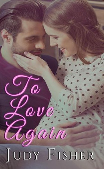 To Love Again, Judy Fisher - Ebook - 9781386371946