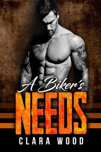 A Biker’s Needs: A Bad Boy Motorcycle Club Romance (Vikings MC), CLARA WOOD - Ebook - 9781386371953