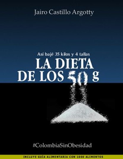 La dieta de los 50 g, Jairo Castillo Argotty - Ebook - 9781386375623