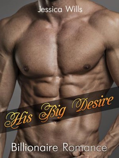 His Big Desire: Billionaire Romance, Jessica Will - Ebook - 9781386377276