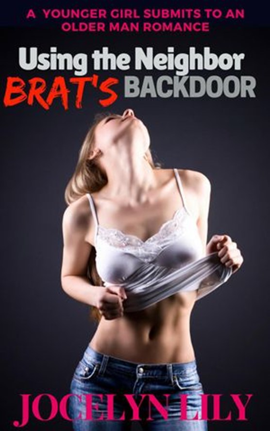 Using the Neighbor Brat’s Backdoor: A Younger Woman Submits to an Older Man Romance