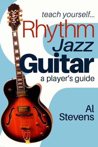 teach yourself... Rhythm Jazz Guitar, Al Stevens - Ebook - 9781386382553