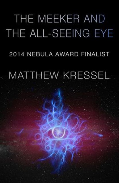 The Meeker and the All-Seeing Eye, Matthew Kressel - Ebook - 9781386385998