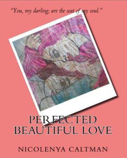 Perfected Beautiful Love, Nicolenya Caltman - Ebook - 9781386386421