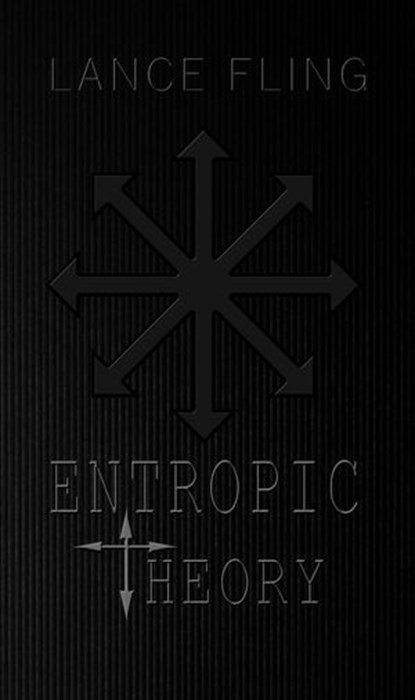 Entropic Theory, Lance Fling - Ebook - 9781386388555