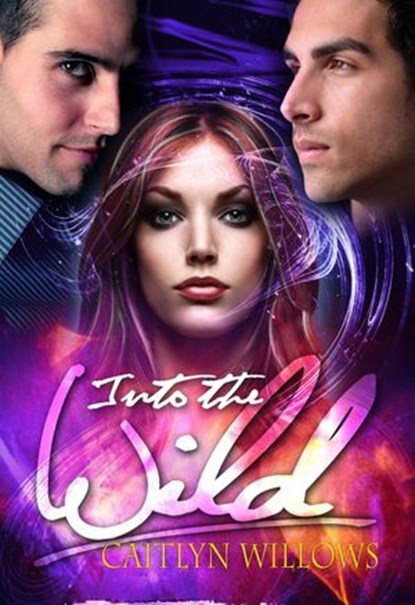 Into the Wild, Caitlyn Willows - Ebook - 9781386389729