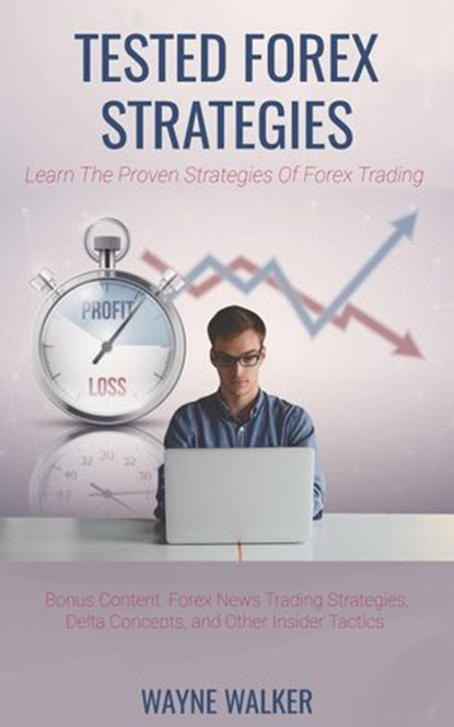 Tested Forex Strategies, Wayne Walker - Ebook - 9781386392293