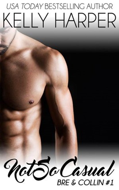 Not So Casual: Part 1, Kelly Harper - Ebook - 9781386398585
