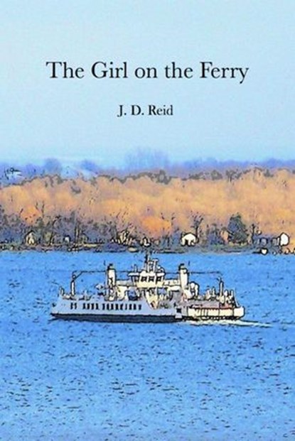 The Girl on the Ferry, j. d. Reid - Ebook - 9781386398592