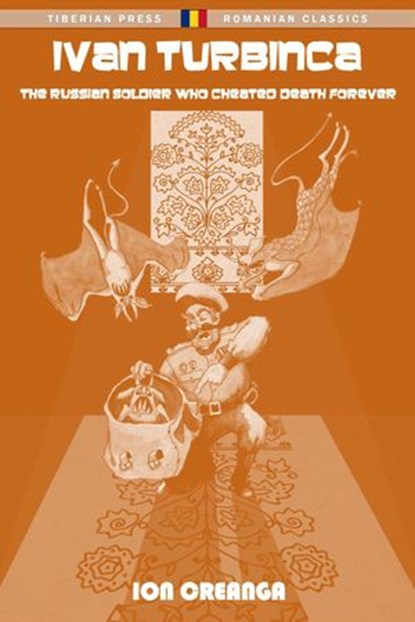 Ivan Turbinca: The Russian Soldier Who Cheated Death Forever, Ion Creanga - Ebook - 9781386398738