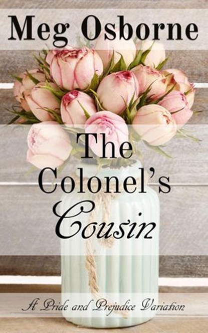 The Colonel's Cousin: A Pride and Prejudice Variation, Meg Osborne - Ebook - 9781386405061