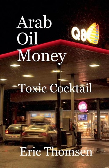 Arab Oil Money - Toxic Cocktail, Eric Thomsen - Paperback - 9781386405450