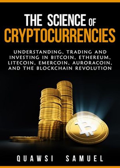 The Science of Cryptocurrencies, Quawsi Samuel - Ebook - 9781386406280