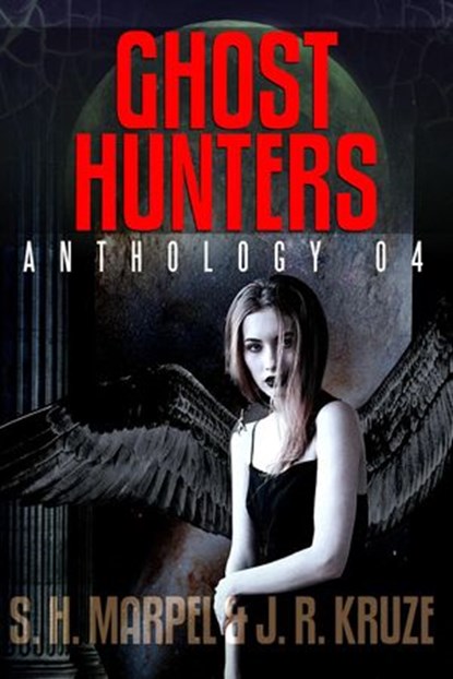Ghost Hunters Anthology 04, S. H. Marpel ; J. R. Kruze - Ebook - 9781386408772