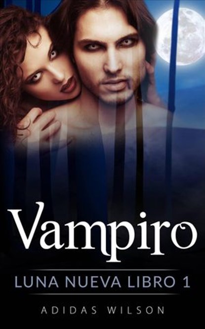 Vampiro, Luna nueva Libro 1, Adidas Wilson - Ebook - 9781386409847