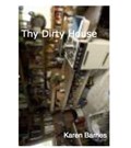 Thy Dirty House | Karen Barnes | 