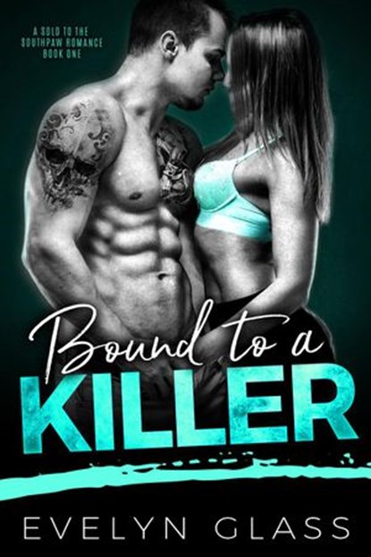 Bound to a Killer, Evelyn Glass - Ebook - 9781386415305
