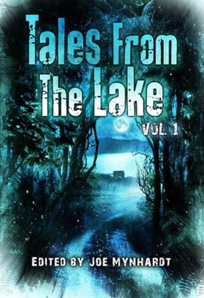 Tales from the Lake: Volume 1, Jennifer Loring ; J. Daniel Stone ; William Ritchey - Ebook - 9781386417040