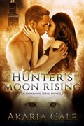 Hunter's Moon Rising | Akaria Gale | 