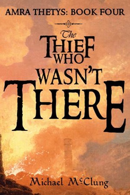The Thief Who Wasn't There, Michael McClung - Ebook - 9781386422624