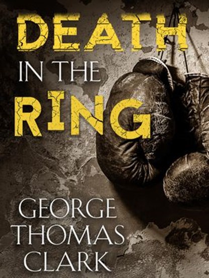 Death in the Ring, George Thomas Clark - Ebook - 9781386423461