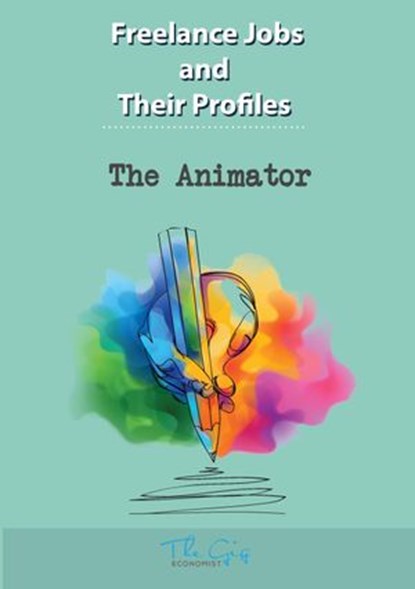 The Freelance Animator, The Gig Economist - Ebook - 9781386424109