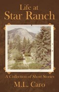 Life at Star Ranch | M.L. Caro | 