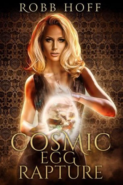 Cosmic Egg Rapture, Robb Hoff - Ebook - 9781386426677