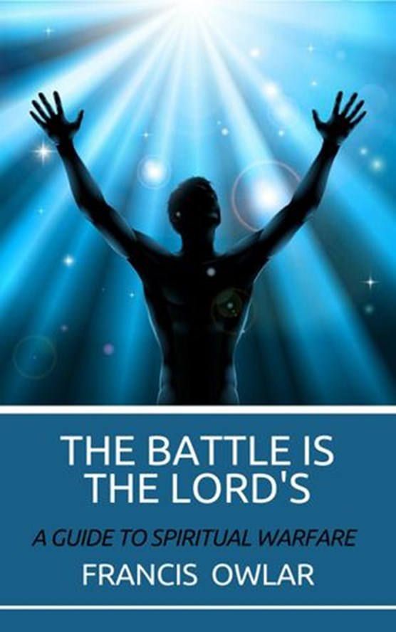 The Battle is the Lord's: A Guide to Spiritual Warfare