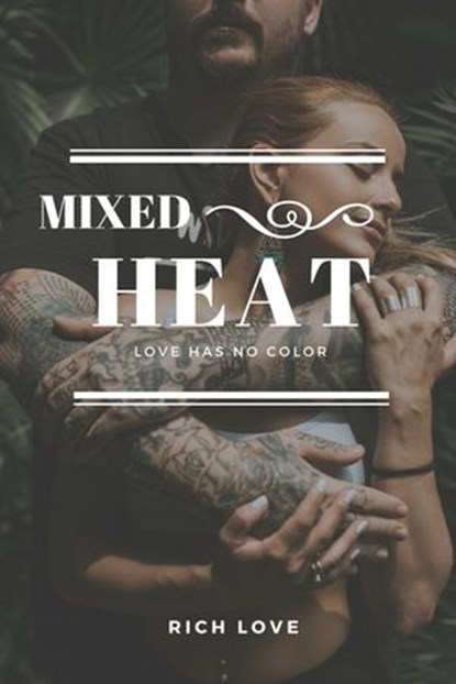 Mixed Heat, Rich Love - Ebook - 9781386440925