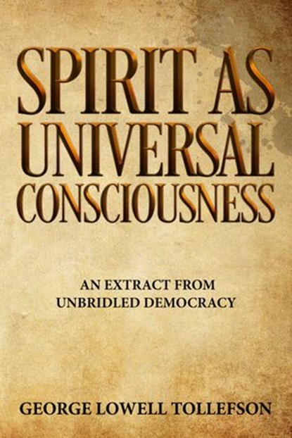 Spirit as Universal Consciousness, George Lowell Tollefson - Ebook - 9781386441526