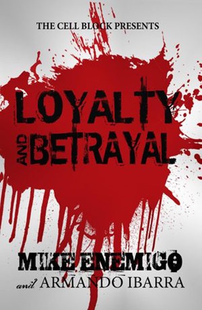 Loyalty & Betrayal, Mike Enemigo ; Armando Ibarra - Ebook - 9781386442875