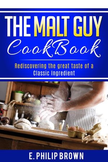 The Malt Guy Cookbook, E. Philip Brown - Ebook - 9781386443353
