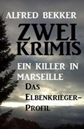 Zwei Alfred Bekker Krimis: Ein Killer in Marseille / Das Elbenkrieger-Profil | Alfred Bekker | 