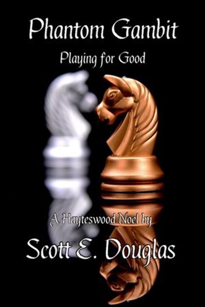 Phantom Gambit (Playing for Good), Scott E. Douglas - Ebook - 9781386448105