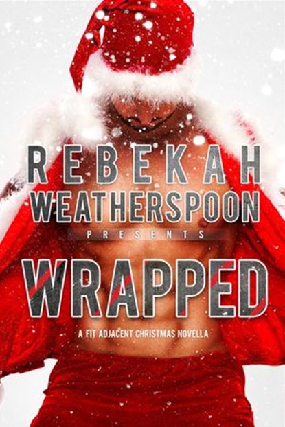 Wrapped, Rebekah Weatherspoon - Ebook - 9781386450368