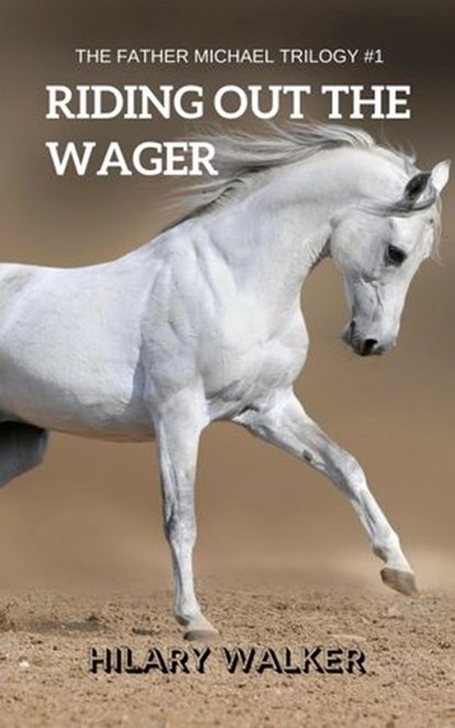 Riding Out the Wager: The Story of a Damaged Horse & His Soldier, Hilary Walker - Ebook - 9781386451587