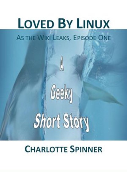 Loved by Linux, Charlotte Spinner - Ebook - 9781386451952