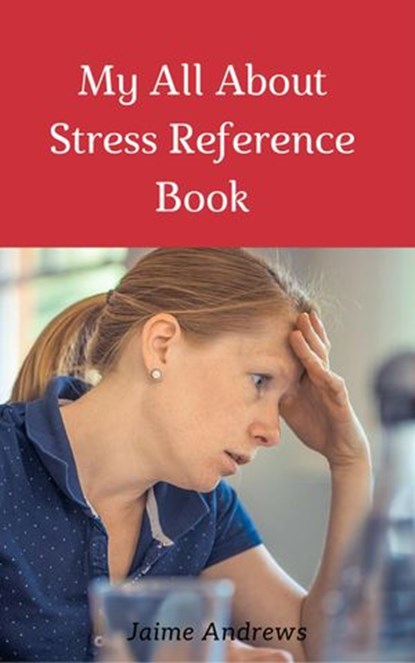 My All About Stress Reference Book, Jaime Andrews - Ebook - 9781386452003