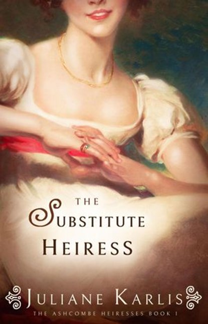 The Substitute Heiress, Juliane Karlis - Ebook - 9781386452522
