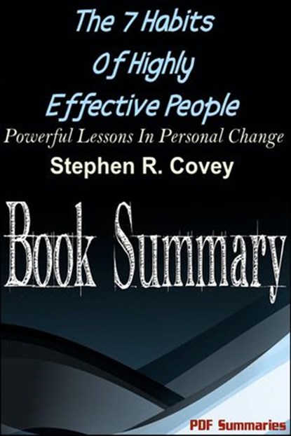 The 7 Habits Of Highly Effective People (Book Summary), PDF Summaries - Ebook - 9781386455745