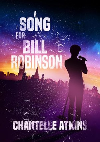 A Song For Bill Robinson, Chantelle Atkins - Ebook - 9781386459408